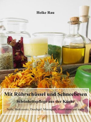 cover image of Mit Rührschüssel und Schneebesen--Schönheitspflege aus der Küche